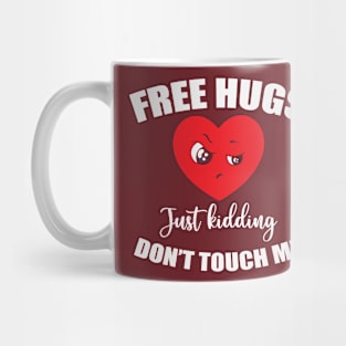 Free Hugs just kidding don't touch me! Mug